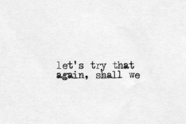 let's try that again , shall we