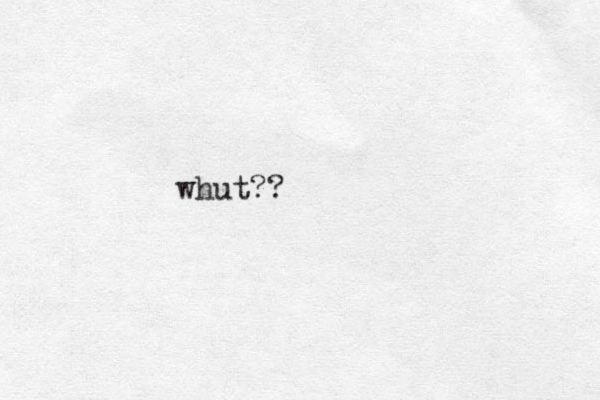 whut??