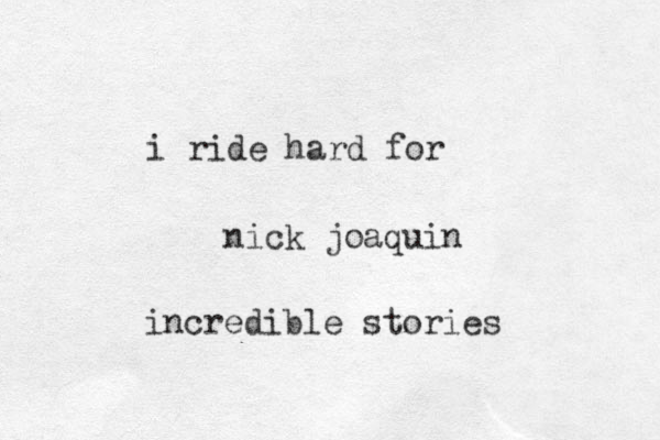 i ride hard for nick joaquin incredible stories