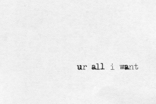 ur all i want 