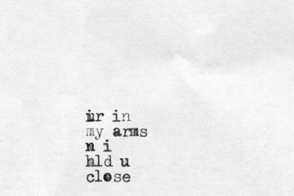 ir in u my arms n i hld u close