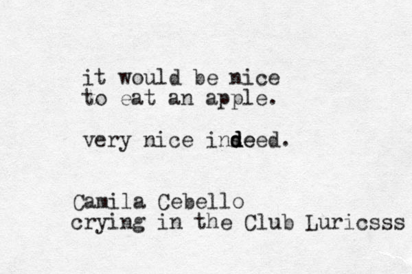 it would be nice to eat an apple. very nice inseed d d de . Camila Cebello crying in the Club Luricsss 