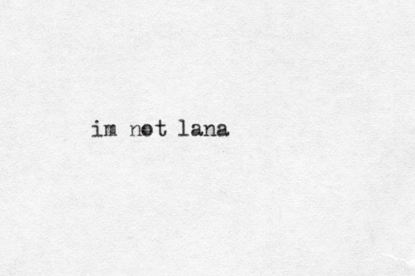 im not lana 