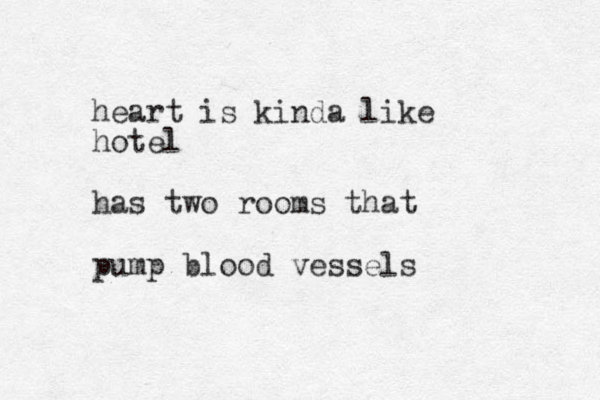 heart is kinda like hotel has two rooms that pump blood vessels