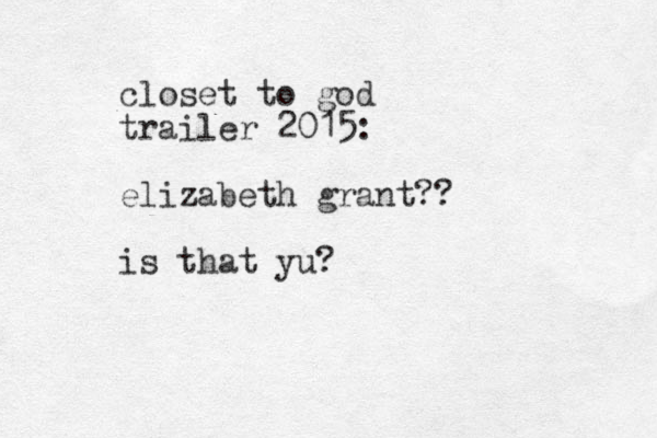 closet to god trailer 2015: elizabeth grant?? is that yu?
