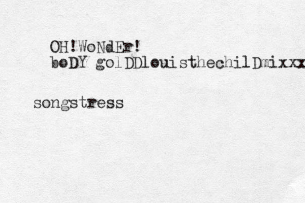 OH ! WoNdEr! boDY golDDlouisthechilDmixxx songstress