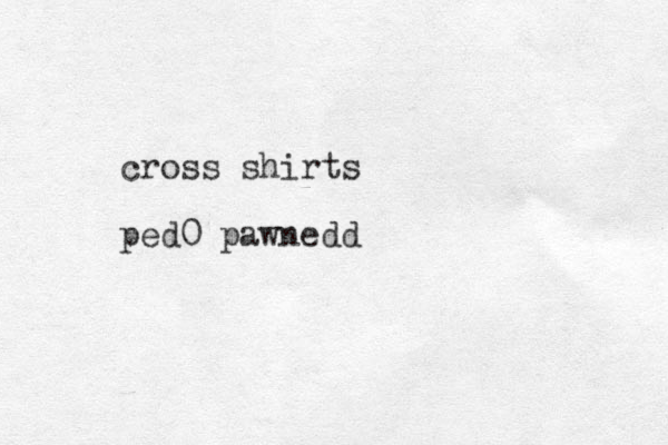 cross shirts ped0 pawnedd