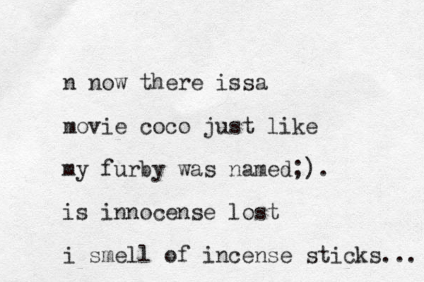 n now there issa movie coco just like my furby was named;). is innocense lost i smell of incense sticks... 