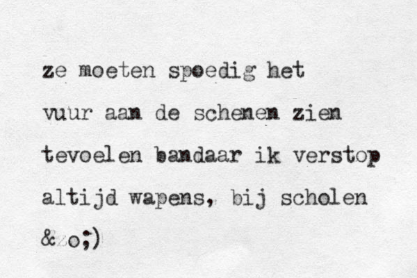 ze moeten spoedig het vuur aan de schenen zien tevoelen bandaar ik verstop altijd wapens , bij scholen &zo;)