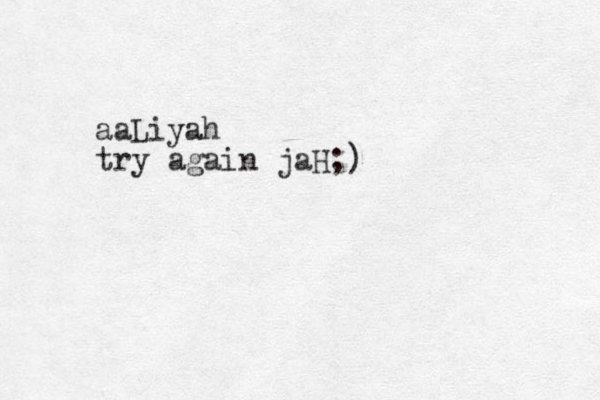 aaLiyah try again jaH;)