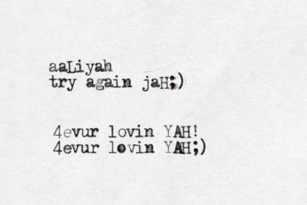 aaLiyah try again jaH;) 4evur lovin YAH! 4evur lovin YAH;)