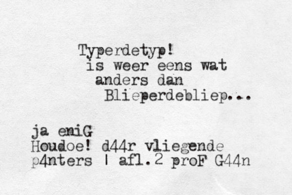 Typerdetyp! is weer eens wat anders dan Blieperdebliep... ja eniG Houdoe! d44r vliegende p4nters | afl .2 proF G44n