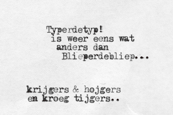 Typerdetyp! is weer eens wat anders dan Blieperdebliep... krijgers & hojgers en kroeg tijgers..