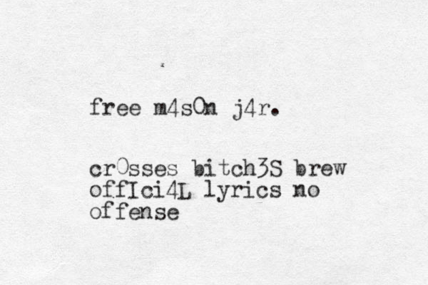 free m4s0n j4r. cr0sses bitch3S brew offIci4L lyrics no offense 