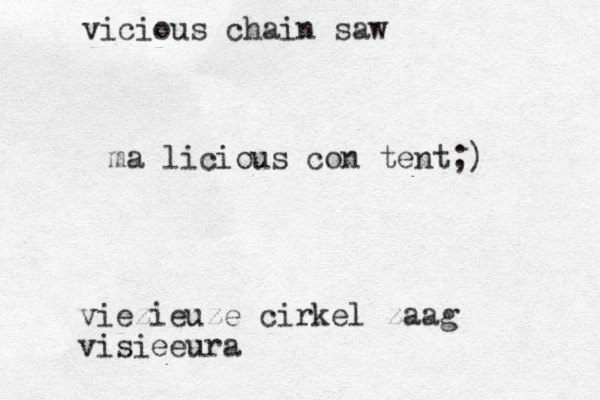 viezieuze cirkel zaag visieeura vicious chain saw ma licious con tent;) 