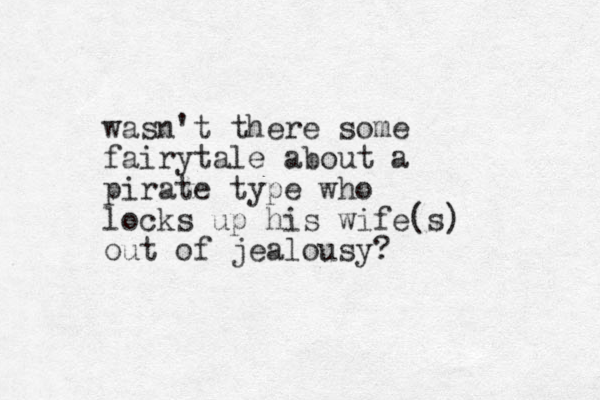 wasn't there some fairytale about a pirate type who locks up his wife(s) out of jealousy? 