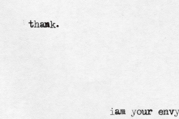 i am your envy thank.