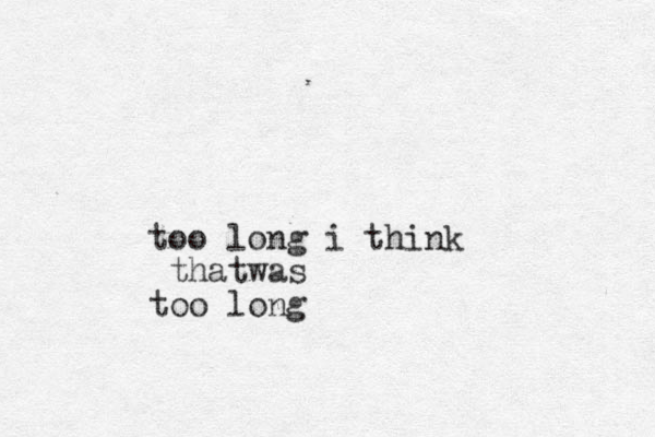 too long i think that as w too long