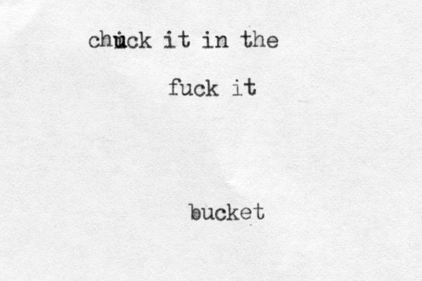 fuck it chick u u u it in the bucket