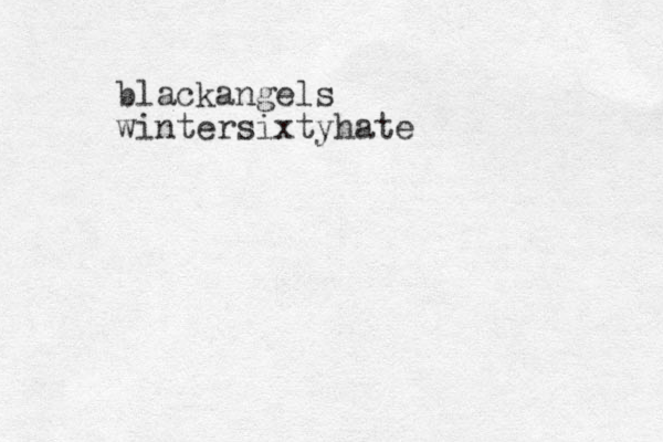 blackangels wintersixtyhate