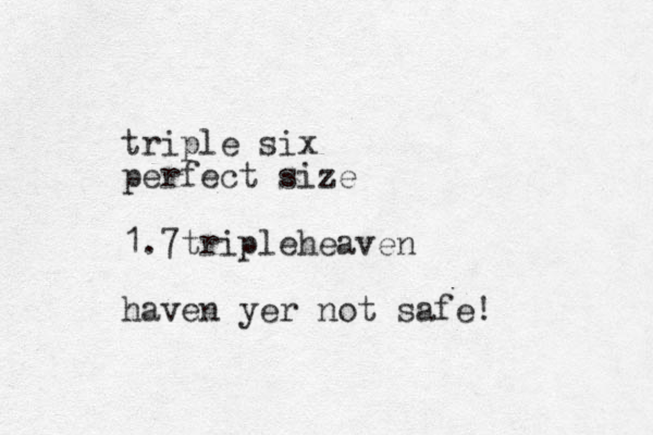 triple six perfect size 1.7tripleheaven haven yer not safe!