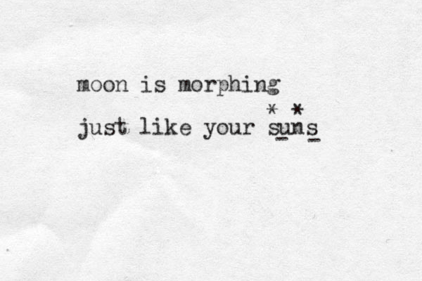 moon is morphing just like your suns - - * * 
