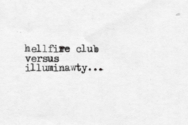 hell fire club versus illuminawty...