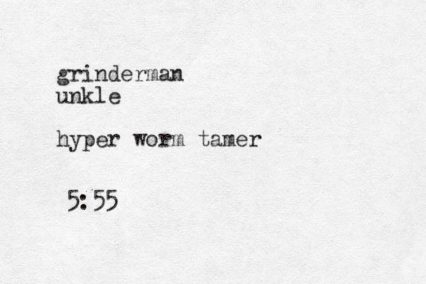 grinderman unkle hyper worm tamer 5:55