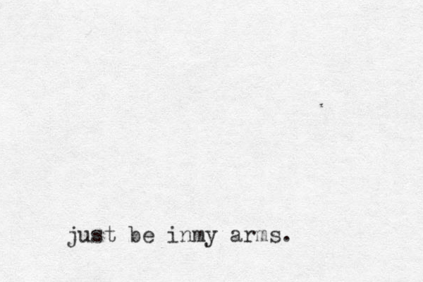 just be inmy arms.
