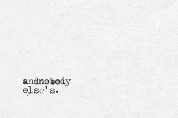 and obody n else's.
