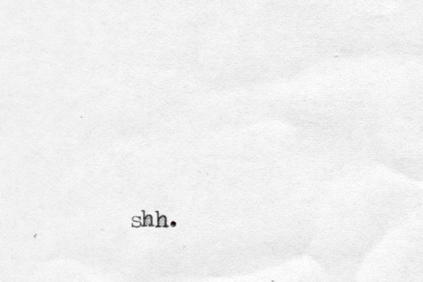 shh. 