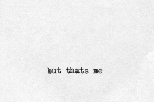 but thats me