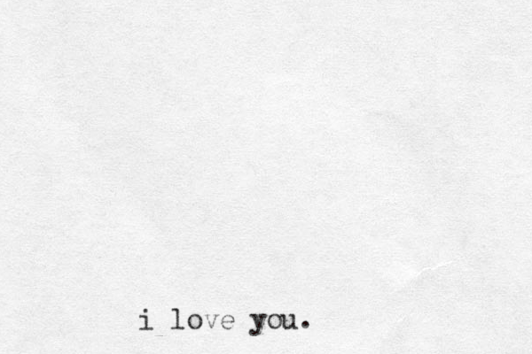 i love you.