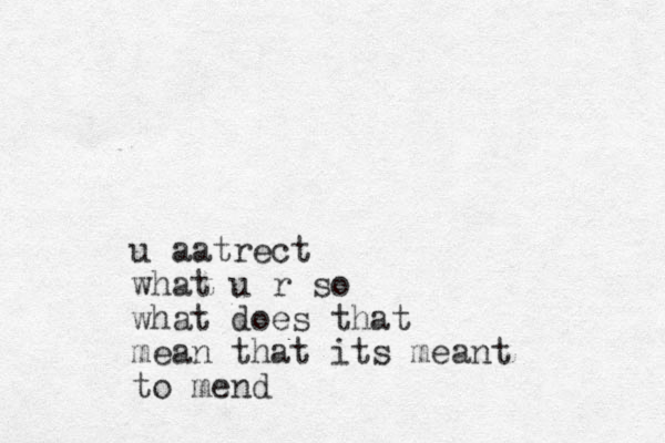 u aatrect what u r so what does that mean that its meant to mend
