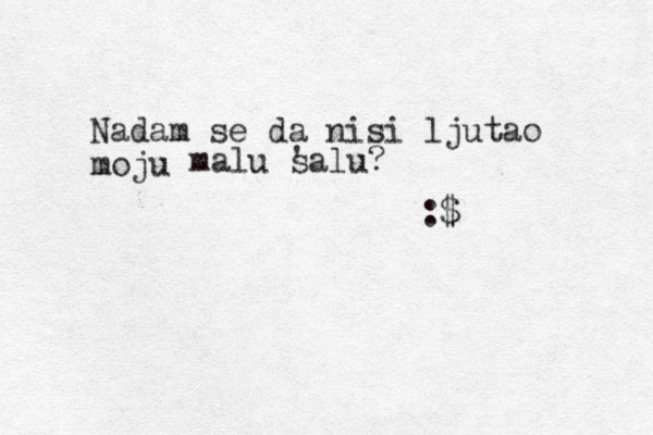 Nadam se da nisi ljutao moju malu s 'alu? :$