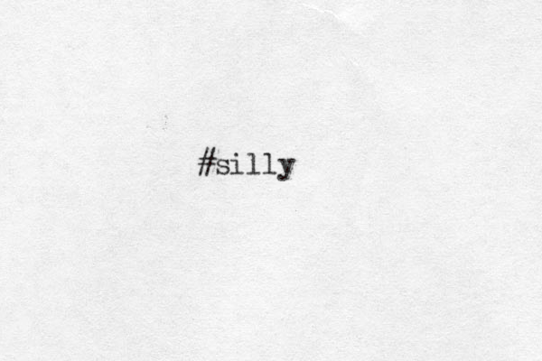 #silly