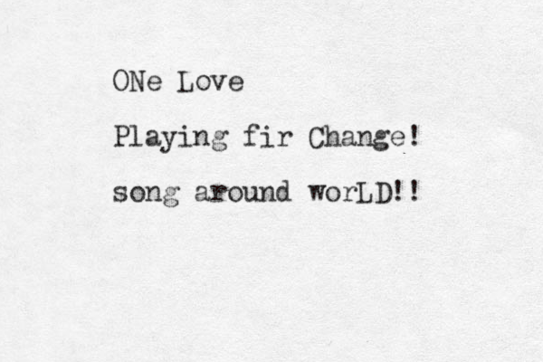 ONe Love Playing fir Change! song around worLD!!