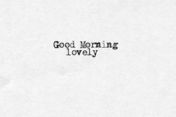 Good Morning lovely 