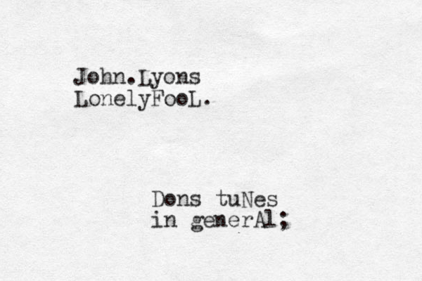 John Lyons . LonelyFooL. Dons tuNes in generAl;