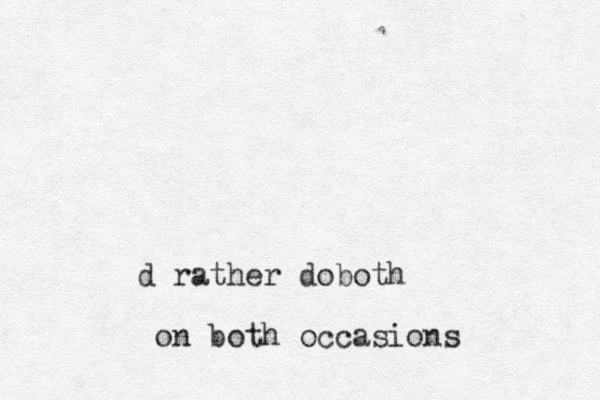 d rather do ot b h on both occasions