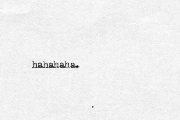 hahahaha.