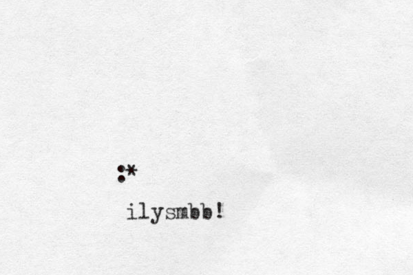 :* ilysmbb!