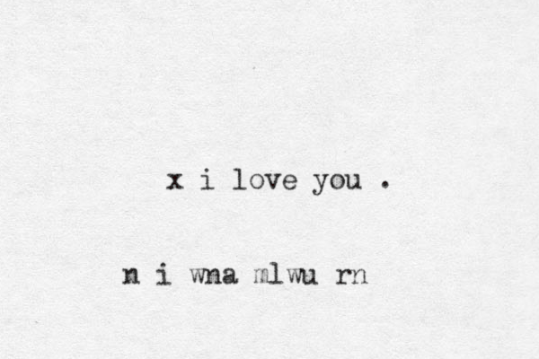 x i love you . n i wna mlwu rn