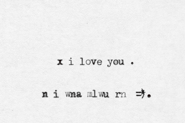 x i love you . n i wna mlwu rn =) *. 
