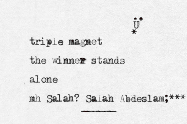 triple magnet the winner stands alone mh Salah? Salah Abdeslam;*** ______ U .. *