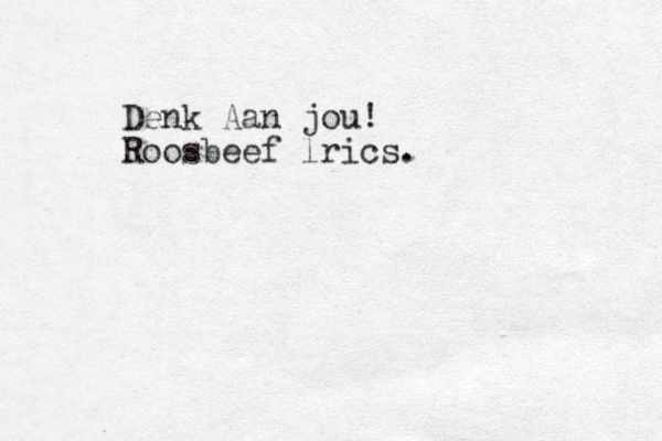 Denk Aan jou! Roosbeef lrics.