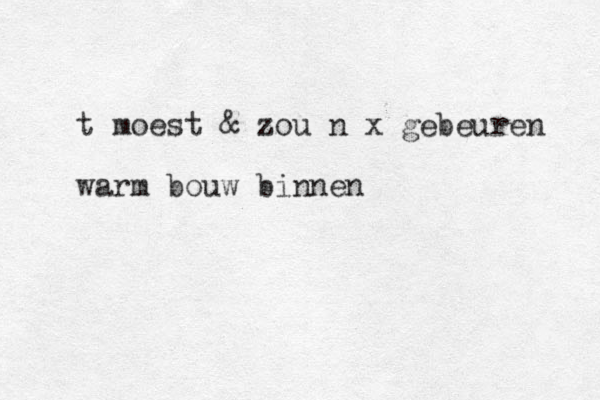 t moest & zou n x gebeuren warm bouw binnen