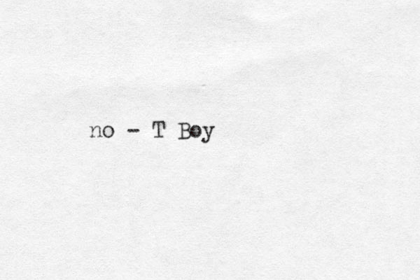 no - T Boy