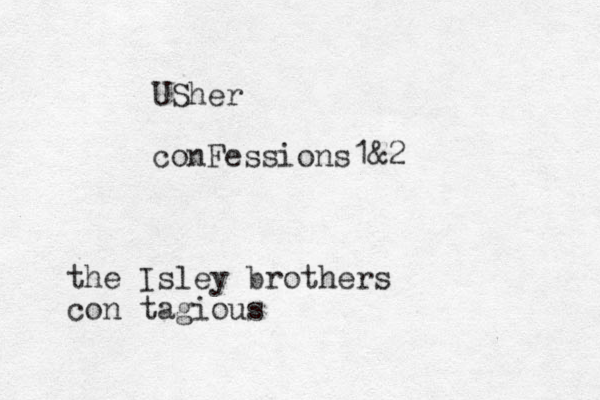 USher conFessions1&2 the Isley brothers con tagious