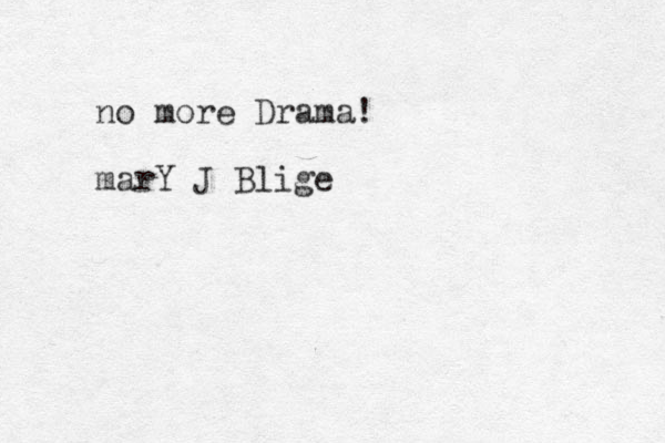 no more Drama! marY J Blige